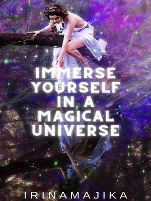 cover image of Immerse Yourself in a Magical Universe